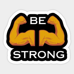 BE STRONG Sticker